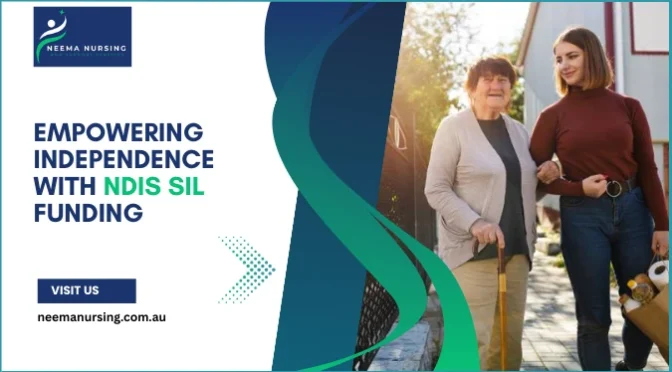 Empowering Independence with NDIS SIL Funding: The Complete Guide to NDIS SIL Service